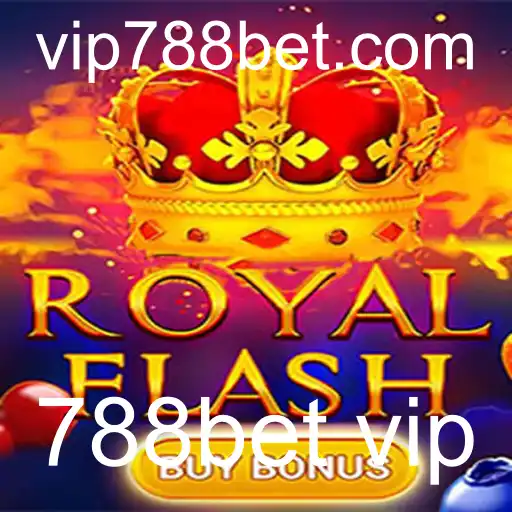 RoyalFlashBuyBonus: Mergulho no Mundo das Apostas com 788bet vip